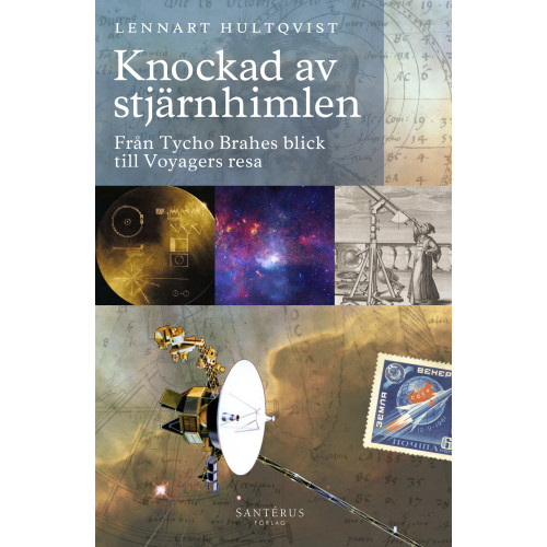 Lennart Hultqvist Knockad av stjärnhimlen: Från Tycho Brahes blick till Voyagers resa (inbunden)
