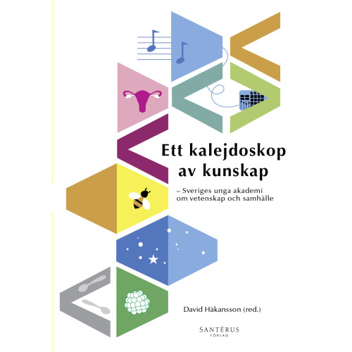 Santérus Förlag Ett kalejdoskop av kunskap : Sveriges unga akademi om vetenskap och samhälle (bok, danskt band)