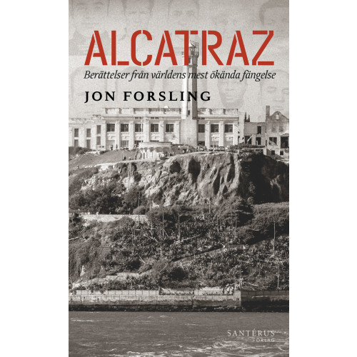 Jon Forsling Alcatraz: Berättelser från världens mest ökända fängelse (pocket)