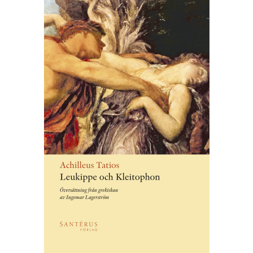 Achilleus Tatios Leukippe och Kleitophon (inbunden)