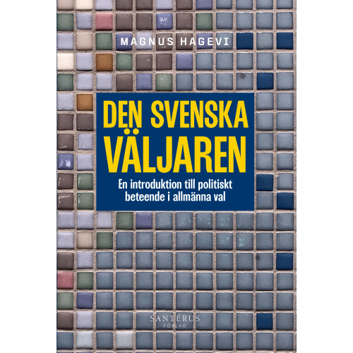 Magnus Hagevi Den svenska väljaren : en introduktion till politiskt beteende (häftad)