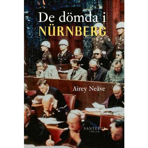 Airey Neave De dömda i Nürnberg : ett ögonvittne berättar (inbunden)