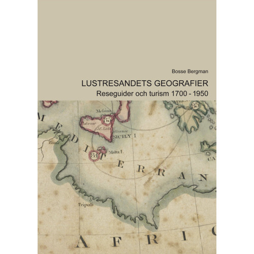 Bosse Bergman Lustresandets geografier : Reseguider och turism 1700-1950 (häftad)