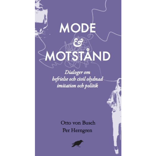 Otto von Busch Mode & motstånd : Dialoger om befrielse och civil olydnad imitation och pol (häftad)