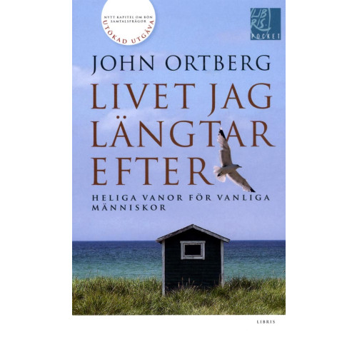 John Ortberg Livet jag längtar efter : heliga vanor för vanliga människor (pocket)