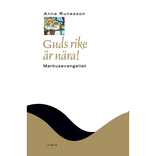 Anna Runesson Guds rike är nära! : Markusevangeliet (inbunden)