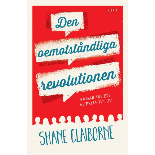 Shane Claiborne Den oemotståndliga revolutionen : vägar till ett alternativt liv (bok, kartonnage)