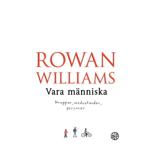 Rowan Williams Vara människa : kroppar, medvetanden, personer (inbunden)