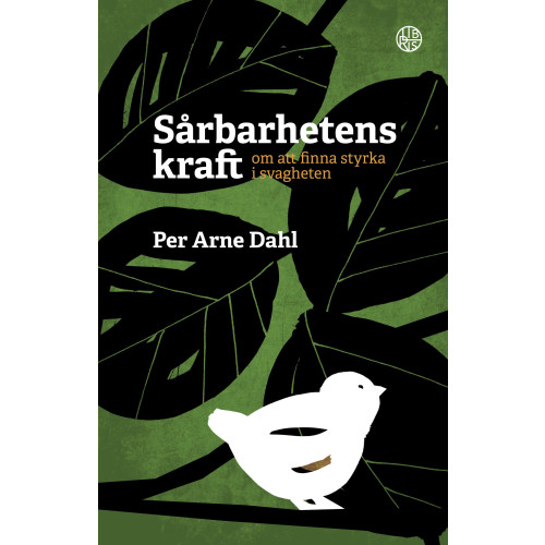 Per-Arne Dahl Sårbarhetens kraft : om att finna styrka i svagheten (inbunden)
