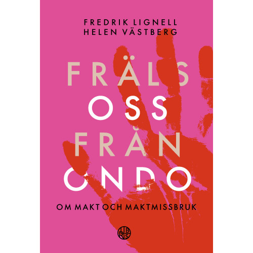 Fredrik Lignell Fräls oss från ondo : om makt och maktmissbruk (bok, danskt band)