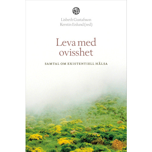 Libris förlag Leva med ovisshet : samtal om existentiell hälsa (bok, danskt band)