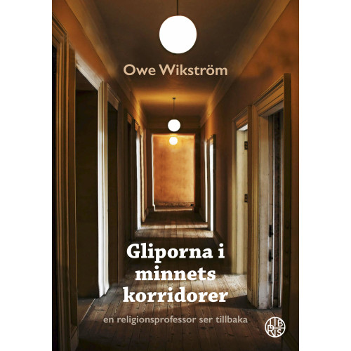 Owe Wikström Gliporna i minnets korridorer : en religionsprofessor ser tillbaka (inbunden)