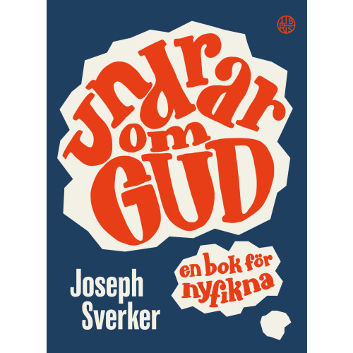 Joseph Sverker Undrar om Gud : en bok för nyfikna (inbunden)