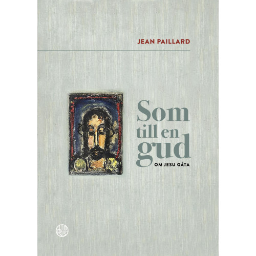 Jean Paillard Som till en gud : om Jesu gåta (inbunden)