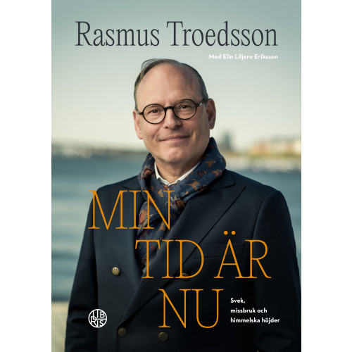 Rasmus Troedsson Min tid är nu : svek, missbruk och himmelska höjder (inbunden)
