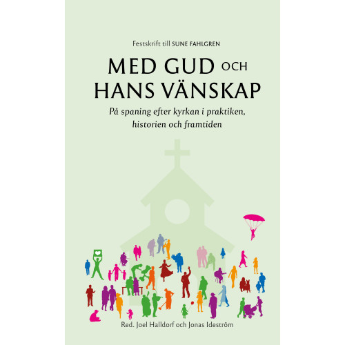 Libris förlag Med Gud och hans vänskap : på spaning efter kyrkan i praktiken, historien och framtiden (inbunden)