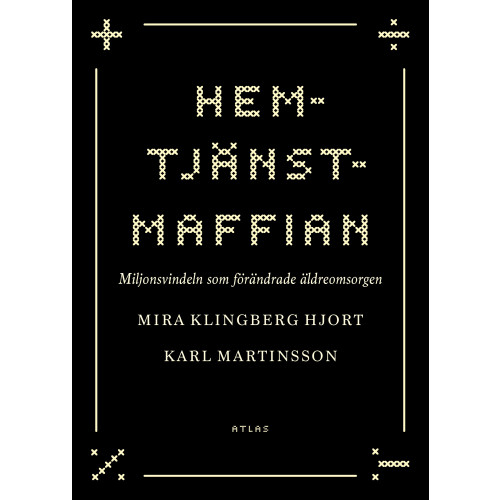 Mira Hjort Klingberg Hemtjänstmaffian : miljonsvindeln som förändrade äldreomsorgen (inbunden)