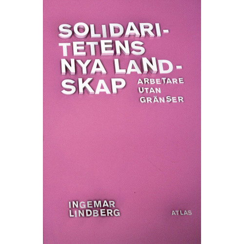 Ingemar Lindberg Solidaritetens nya landskap : Arbetare utan gränser (häftad)