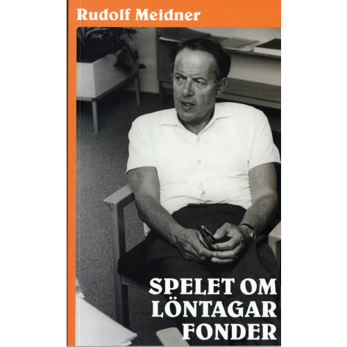 Rudolf Meidner Spelet om löntagarfonder (häftad)