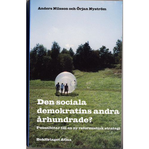 Örjan Nyström Den sociala demokratins andra århundrade? : pusselbitar till en ny reformistisk strategi (häftad)