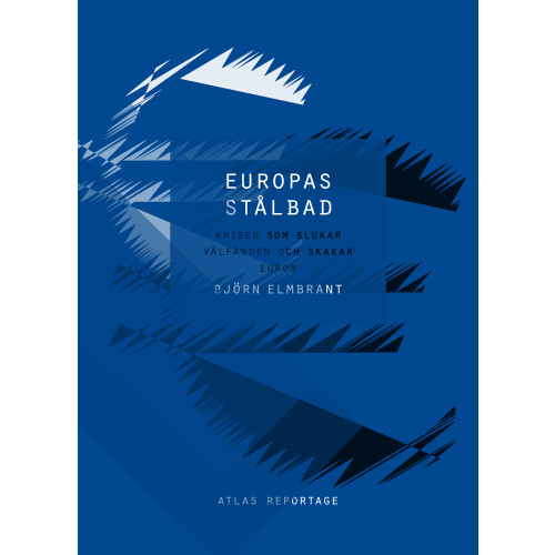 Bokförlaget Atlas Europas stålbad : krisen som slukar välfärden och skakar euron (bok, danskt band)