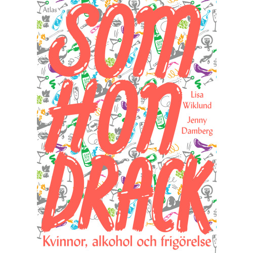 Jenny Damberg Som hon drack : kvinnor, alkohol och frigörelse (bok, danskt band)