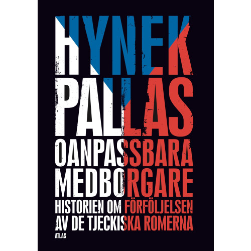 Hynek Pallas Oanpassbara medborgare : historien om förföljelsen av de tjeckiska romerna (inbunden)