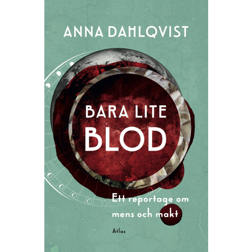 Anna Dahlqvist Bara lite blod : ett reportage om mens och makt (bok, danskt band)