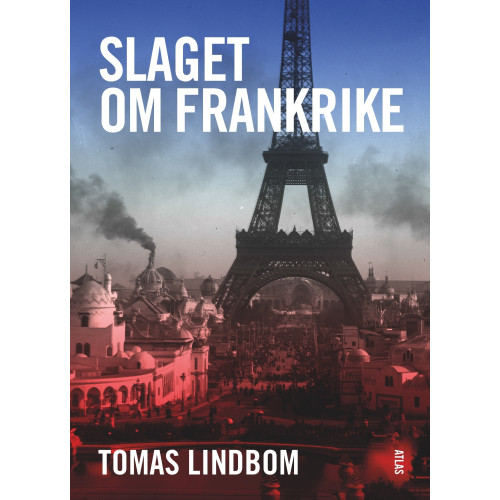 Tomas Lindbom Slaget om Frankrike (inbunden)