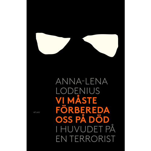 Anna-Lena Lodenius Vi måste förbereda oss på död : i huvudet på en terrorist (bok, danskt band)