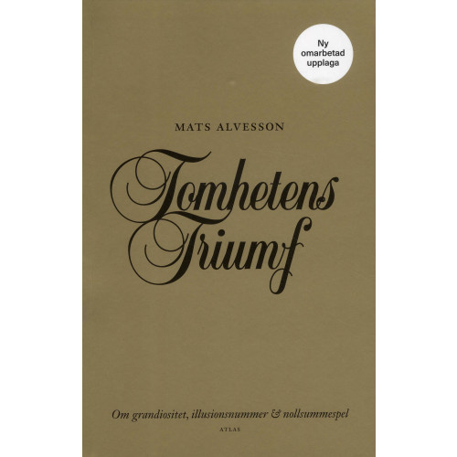 Mats Alvesson Tomhetens triumf : Om grandiositet, illusionsnummer & nollsummespel (häftad)