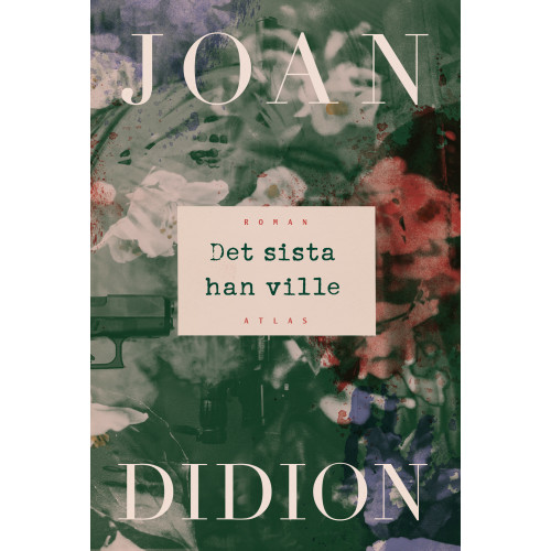 Joan Didion Det sista han ville (inbunden)