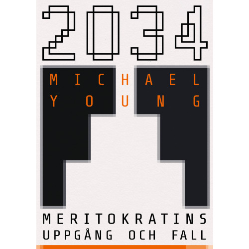 Michael Young 2034 : meritokratins uppgång och fall (inbunden)