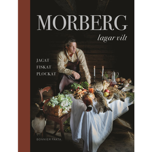 Per Morberg Morberg lagar vilt : jagat, fiskat, plockat (bok, halvklotband)