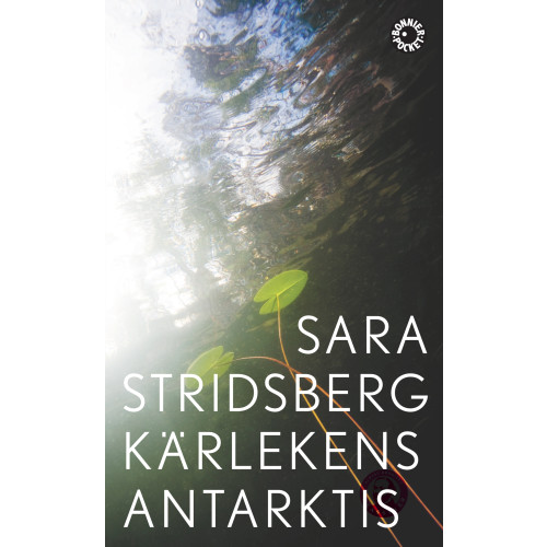 Sara Stridsberg Kärlekens Antarktis (pocket)