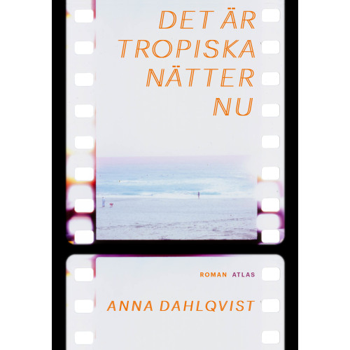 Anna Dahlqvist Det är tropiska nätter nu (inbunden)