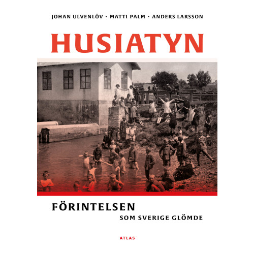 Johan Ulvenlöv Husiatyn : förintelsen som Sverige glömde (inbunden)