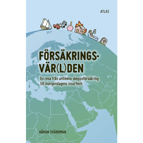 Håkan Svärdman Försäkringsvärlden : en resa från antikens skeppsförsäkring till morgondagens insurtech (bok, danskt band)