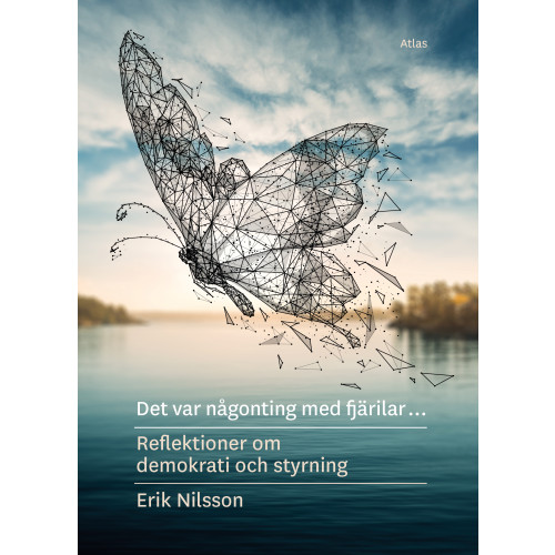 Bokförlaget Atlas Det var någonting med fjärilar : reflektioner om demokrati och styrning (bok, danskt band)