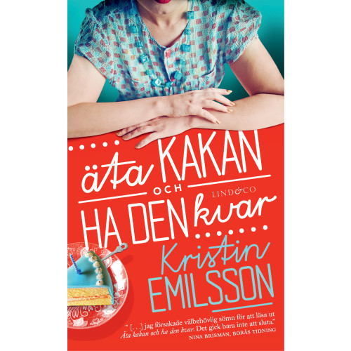 Kristin Emilsson Äta kakan och ha den kvar (pocket)