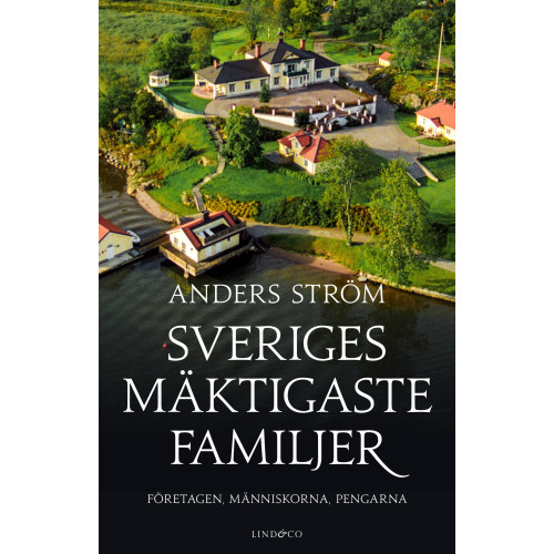 Anders Ström Sveriges mäktigaste familjer : företagen, människorna, pengarna (inbunden)