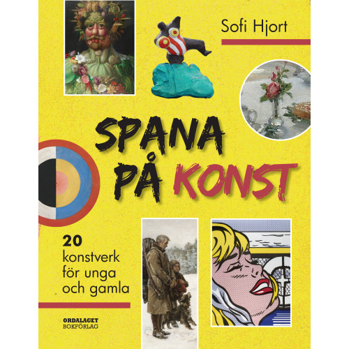 Sofi Hjort Spana på konst: 20 konstverk för unga och gamla (inbunden)