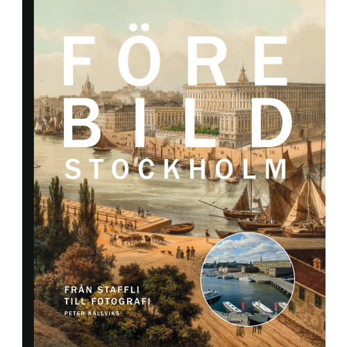 Peter Källviks Förebild Stockholm : från staffli till fotografi (bok, halvklotband)