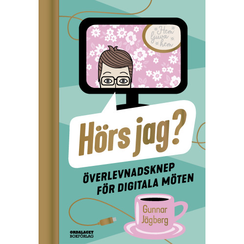 Gunnar Jägberg Hörs jag? : överlevnadsknep för digitala möten (inbunden)