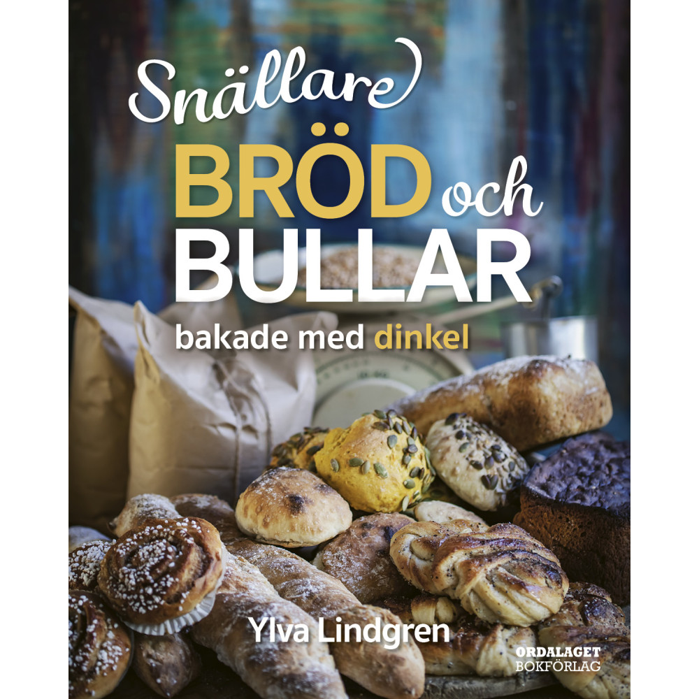 Produktbild för Snällare bröd och bullar bakade med dinkel (inbunden)