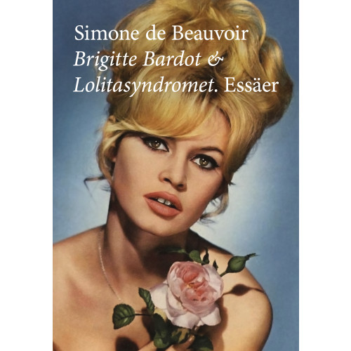 Simone de Beauvoir Brigitte Bardot & Lolitasyndromet : essäer (häftad)