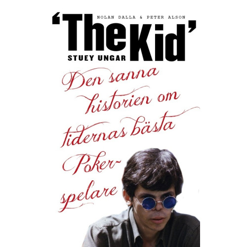 Nolan Dalla Stuey "The Kid" Ungar : den sanna historien om tidernas bästa pokerspelare (pocket)