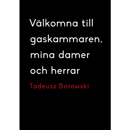 Tadeusz Borowski Välkomna till gaskammaren, mina damer och herrar (inbunden)