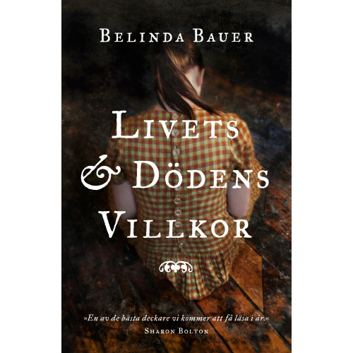 Belinda Bauer Livets och dödens villkor (inbunden)