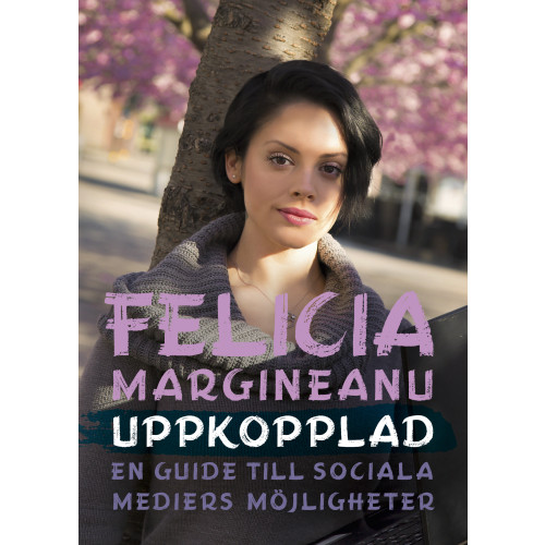 Felicia Margineanu Uppkopplad : en guide till sociala mediers möjligheter (bok, danskt band)